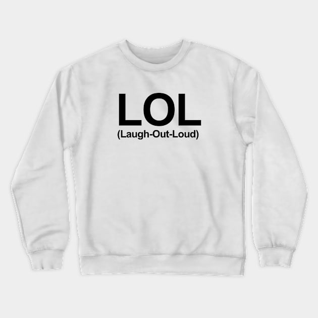 LOL - Laugh Out Loud Crewneck Sweatshirt by AustralianMate